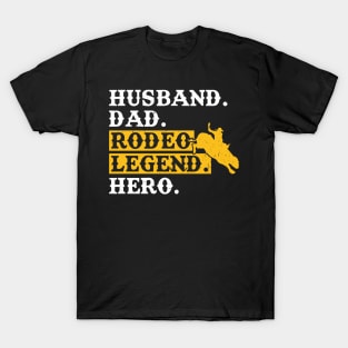 Husband. Dad. Rodeo Legend. Hero. - Bull Rider T-Shirt